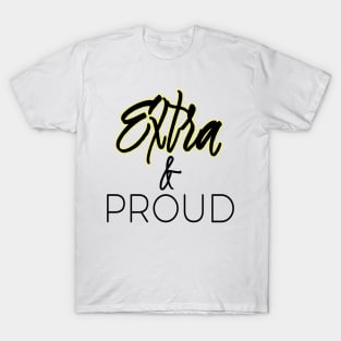 Extra and Proud T-Shirt